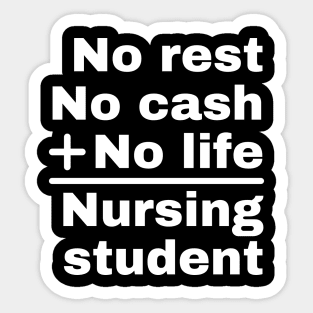 No rest, cash, life: Nursing student Sticker